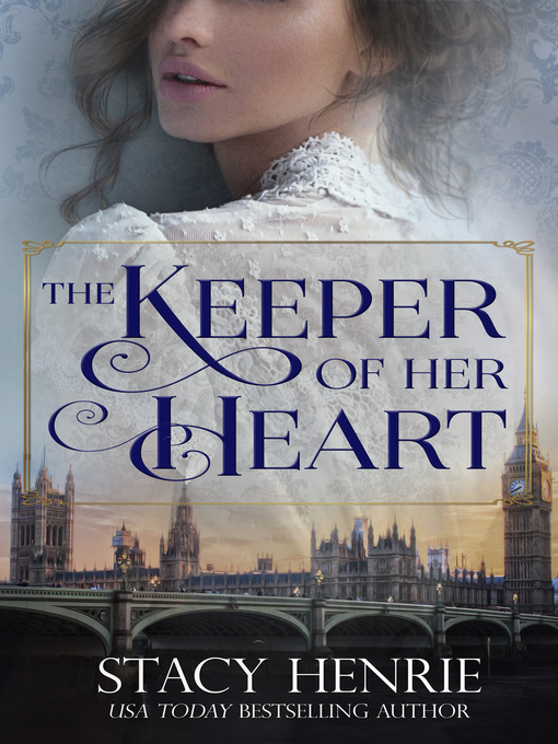 Title details for The Keeper of Her Heart by Stacy Henrie - Available